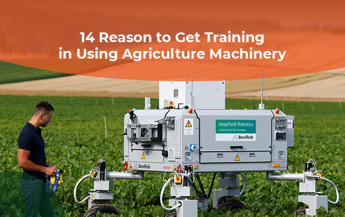 14 Reason to Get Training in Using Agriculture Machinery